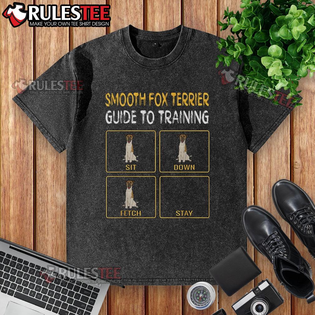 Cute Smooth Fox Terrier Guide To Training Sit Down Fetch Stay T-Shirt - Image 6