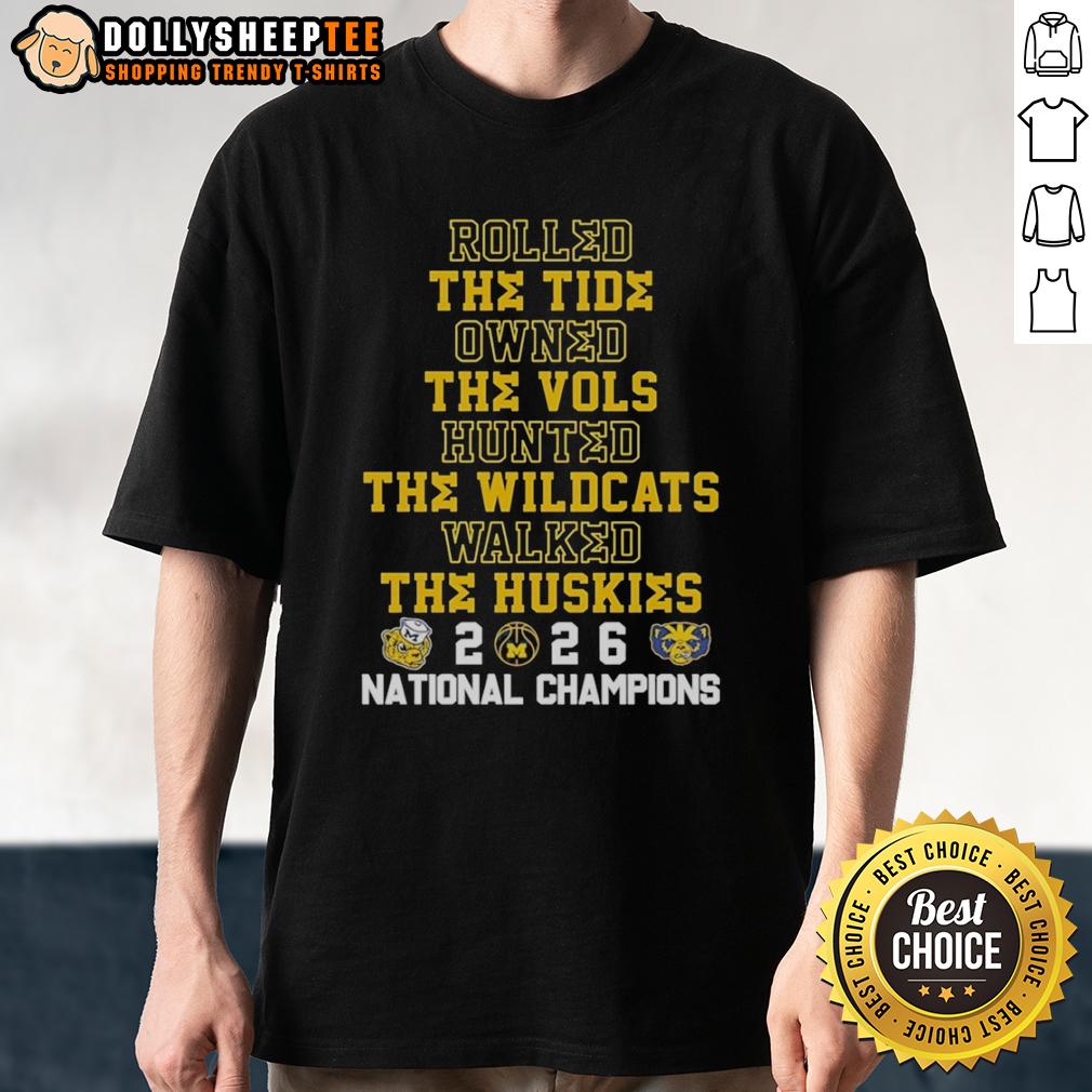 Hot Michigan Wolverines Rolled The Tide Owned The Vols Hunted The Wildcats The Huskies NC 2026 T-Shirt