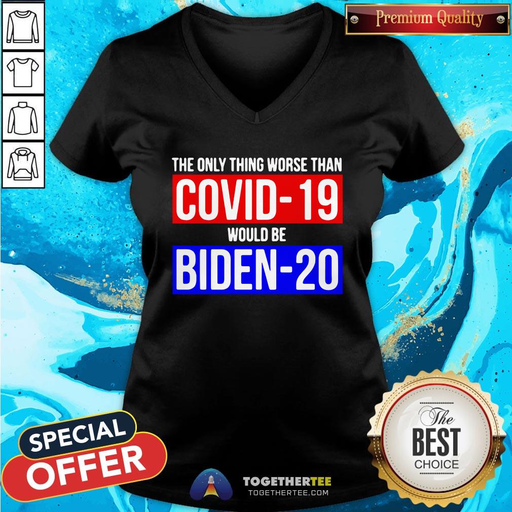 Premium The Only Thing Worse Than Covid-19 Would Be Biden-20 Shirt - Image 2