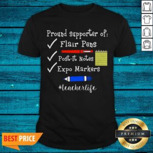 Pround Supporter Of Flair Pens Post It Notes Expo Markers Teacher Life Shirt