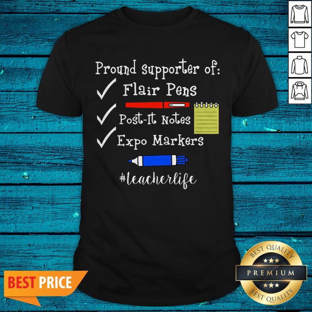 Pround Supporter Of Flair Pens Post It Notes Expo Markers Teacher Life Shirt