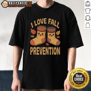 Nice I Love Fall Prevention Awareness Rehab Physical Therapist T-Shirt