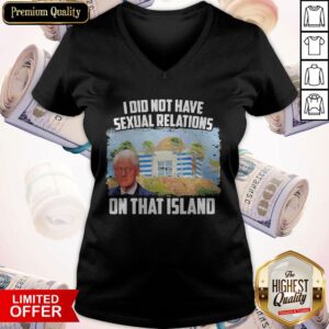 Alternative view of I Did Not Have Sexual Relations On That Island Shirt