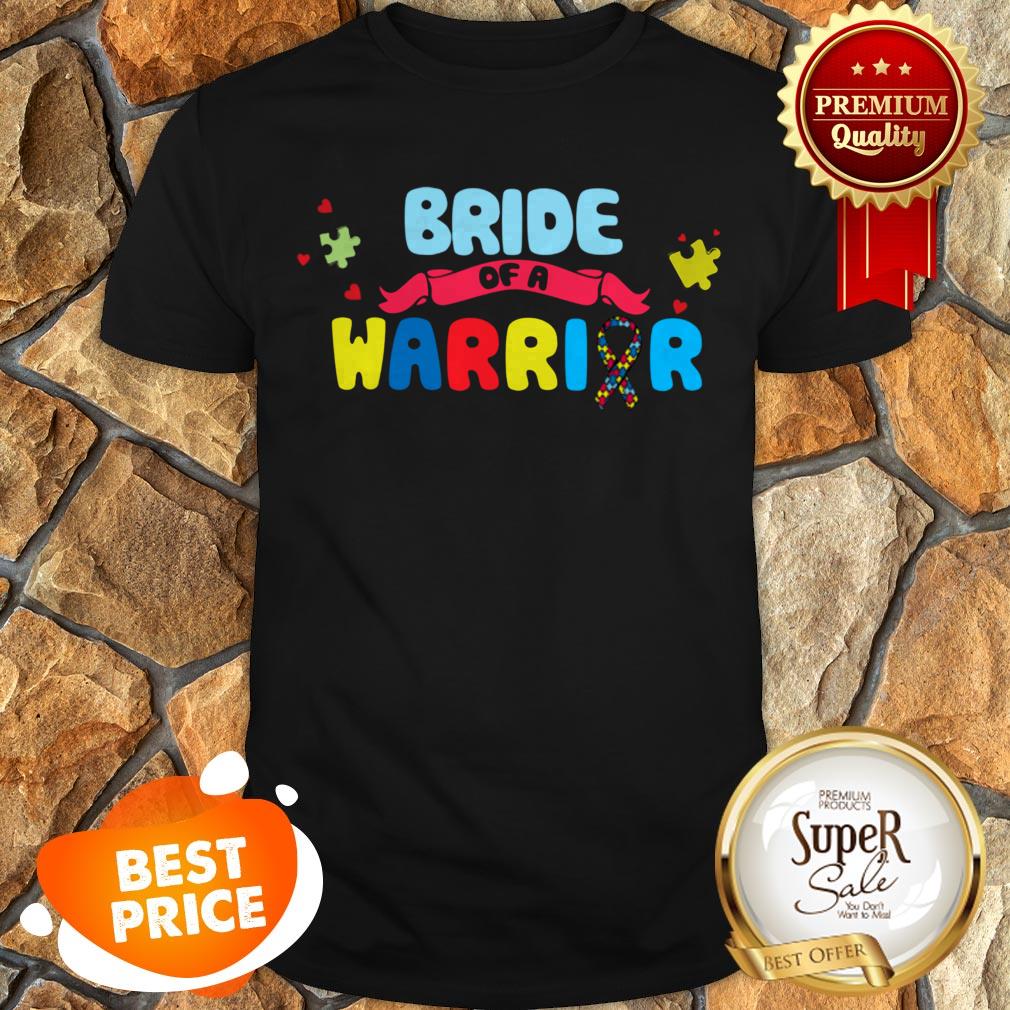 Nice Bride Of A Warrior Autism Awareness Shirts