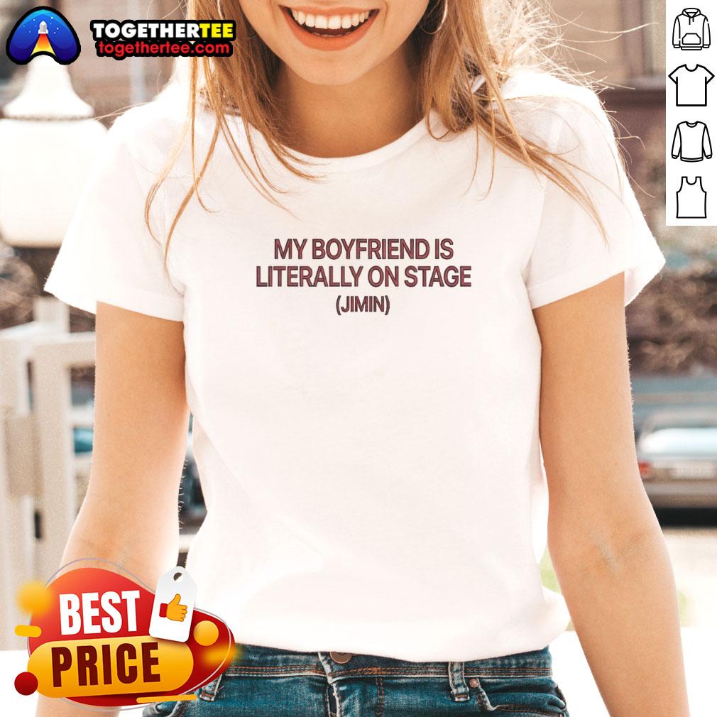 Awesome My Boyfriend Is Literally On Stage Jimin T-Shirt - Image 3