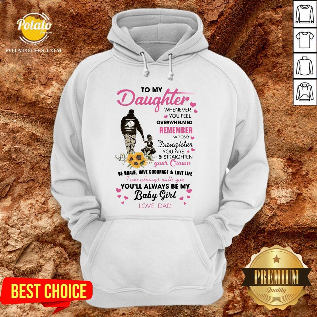 Fathers Day To My Daughter Whenever You Feel Overwhelmed Remember Whose Shirt - Image 5
