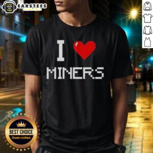 Top I Love Miners T-Shirt
