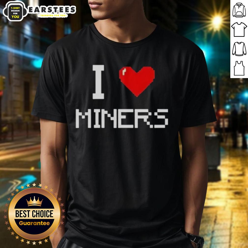 Top I Love Miners T-Shirt