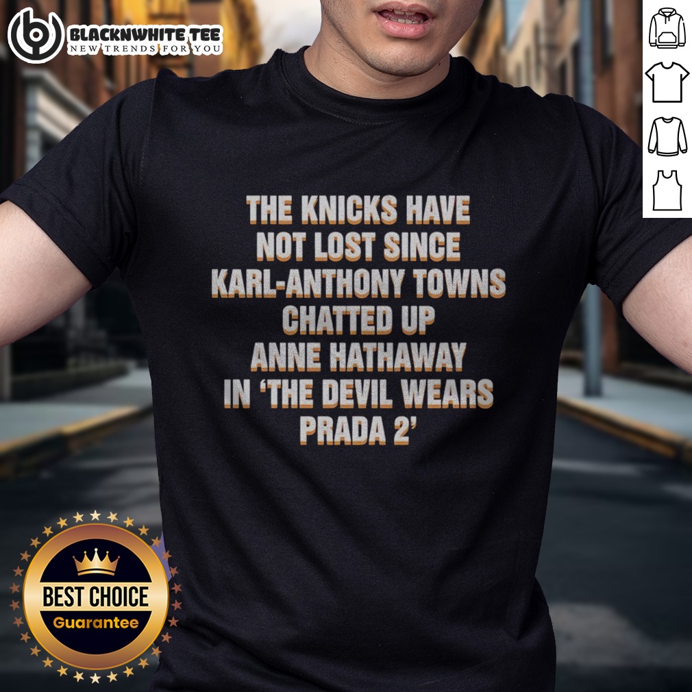 Nice The Devil Wears Prada 2 The Knicks Have Not Lost Since Karl Anthony Shirt