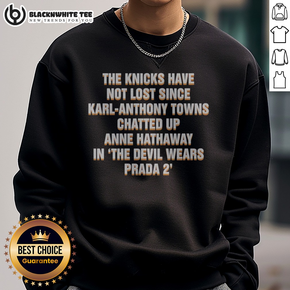 Nice The Devil Wears Prada 2 The Knicks Have Not Lost Since Karl Anthony Shirt - Image 4