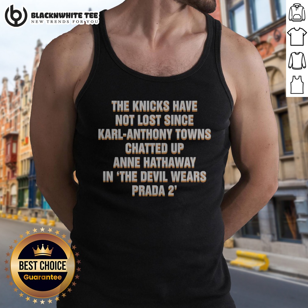 Nice The Devil Wears Prada 2 The Knicks Have Not Lost Since Karl Anthony Shirt - Image 5