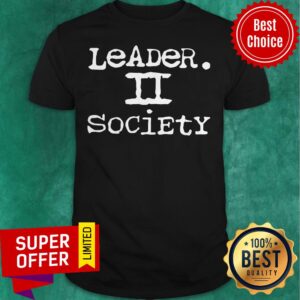 Premium Leader II Society Shirt