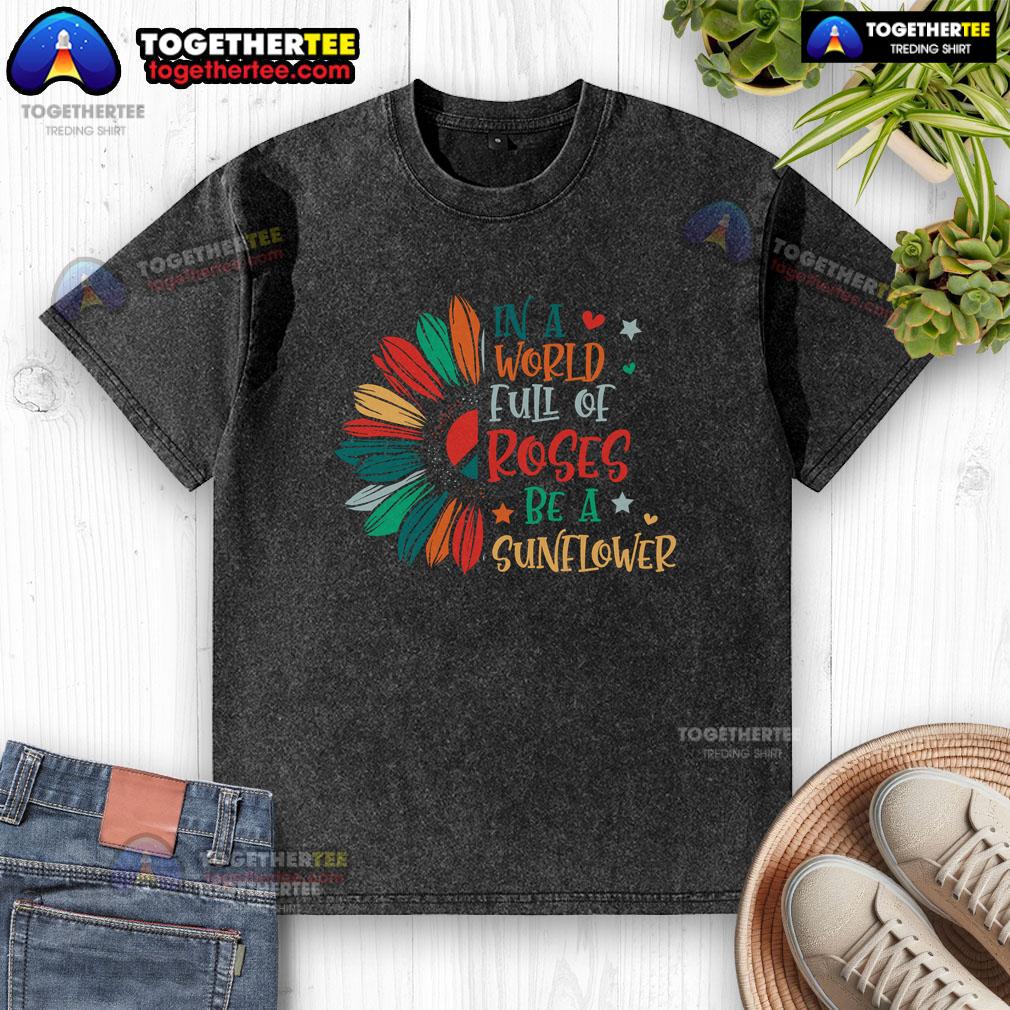 Pretty In A World Full Of Roses Be A Sunflower Pacifist T-Shirt - Image 6