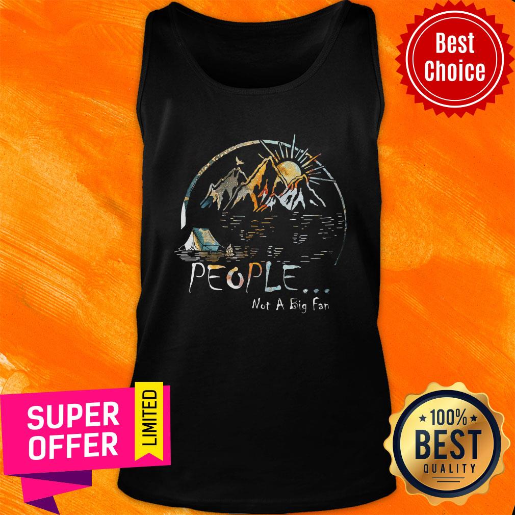 Camping Mountain People Not A Big Fan Shirt - Image 4