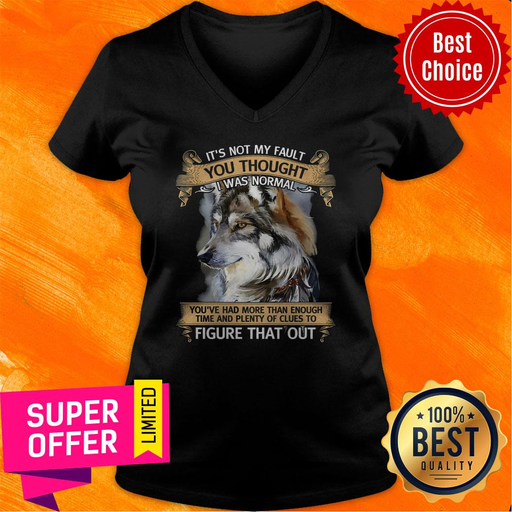 Funny It’s Not My Fault You Thought I Was Normal Figure That Out Wolf Shirt - Image 4