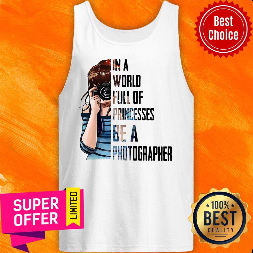 Girl In A World Full Of Princesses Be A Photographer Shirt - Image 4