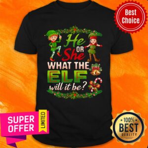 He Or She What The Elf Will It Be Christmas Shirt