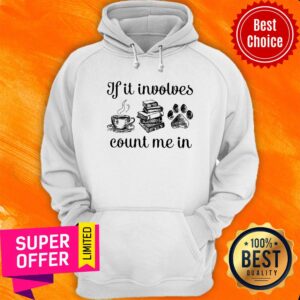 Alternative view of If It Involves Book Count Me In Shirt