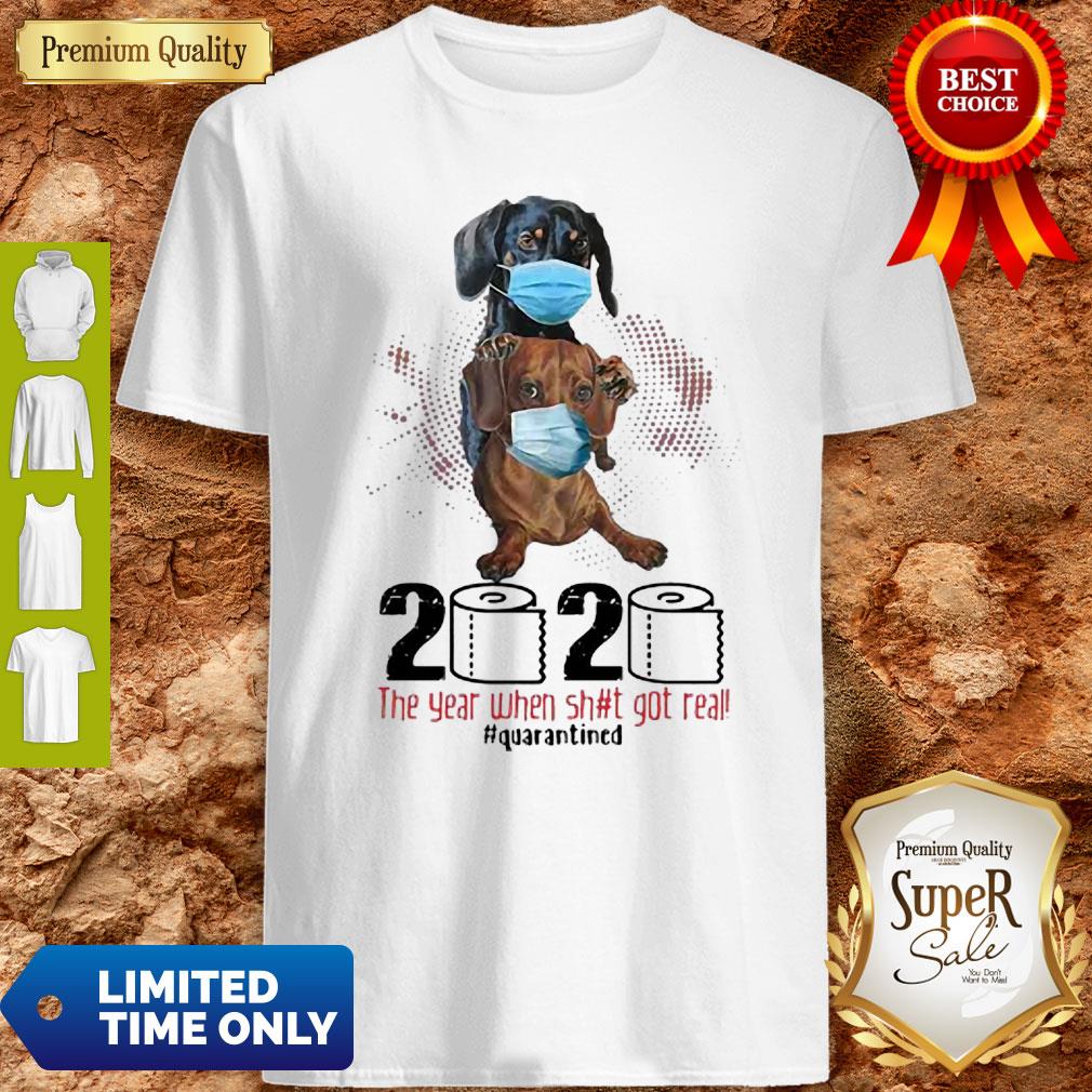 Nice Dachshunds Mask 2020 The Year When Shit Got Real Quarantined Coronavirus Shirt