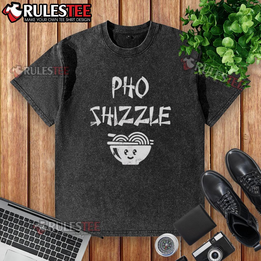 Funny Pho Shizzle T-Shirt - Image 6