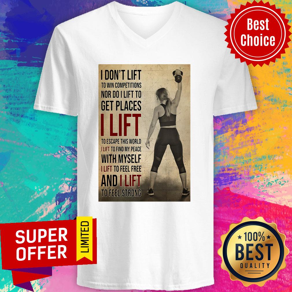 Nice I Don't Lift To Win Competitions Nor Do I Lift To Get Places I Lift Shirt - Image 5