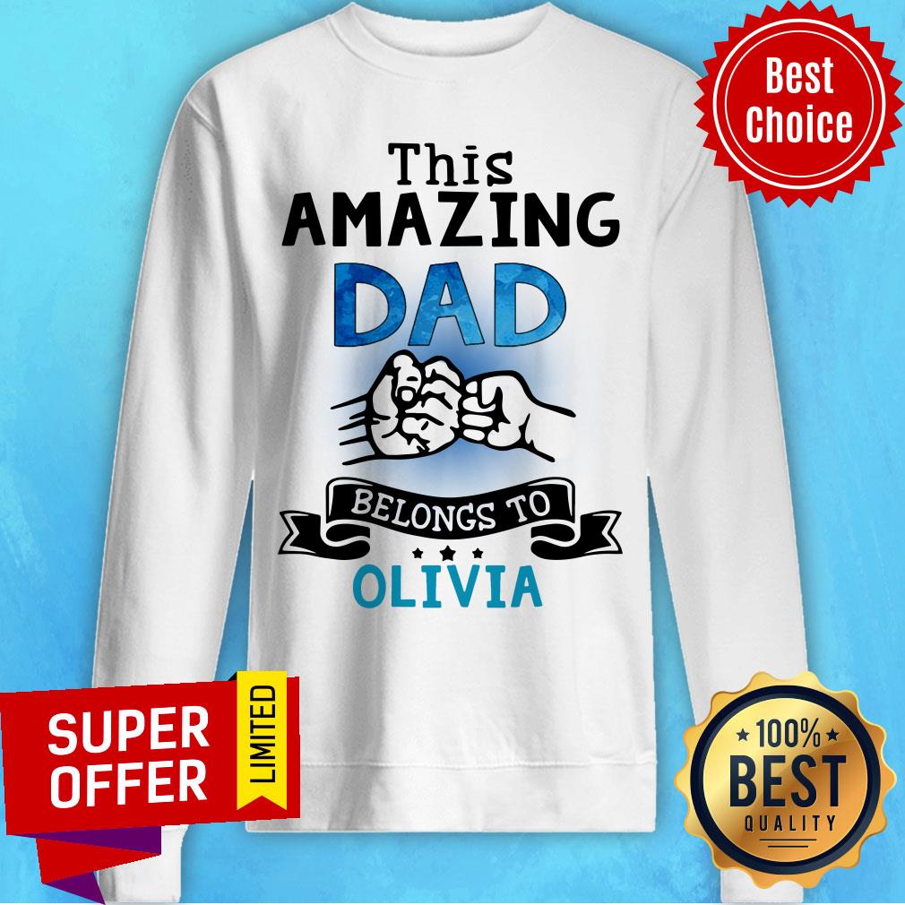 This Amazing Dad Belongs To Olivia Shirt - Image 4