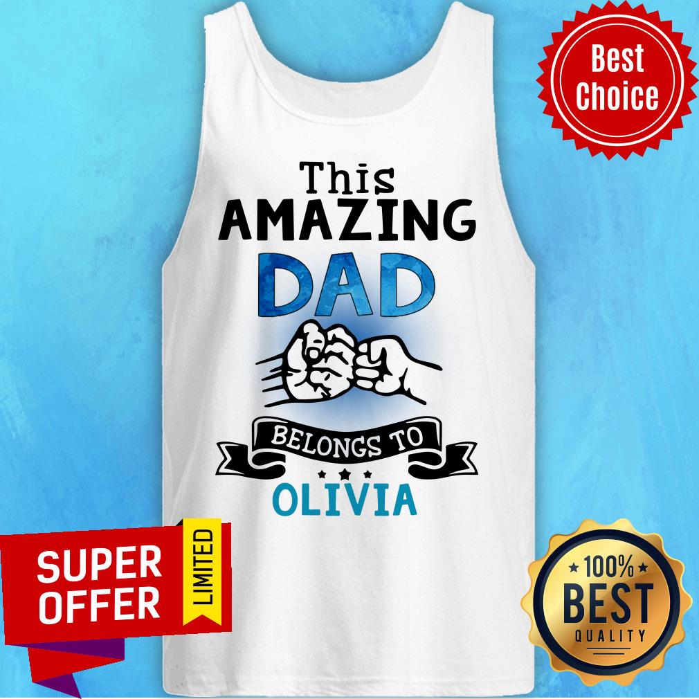 This Amazing Dad Belongs To Olivia Shirt - Image 3