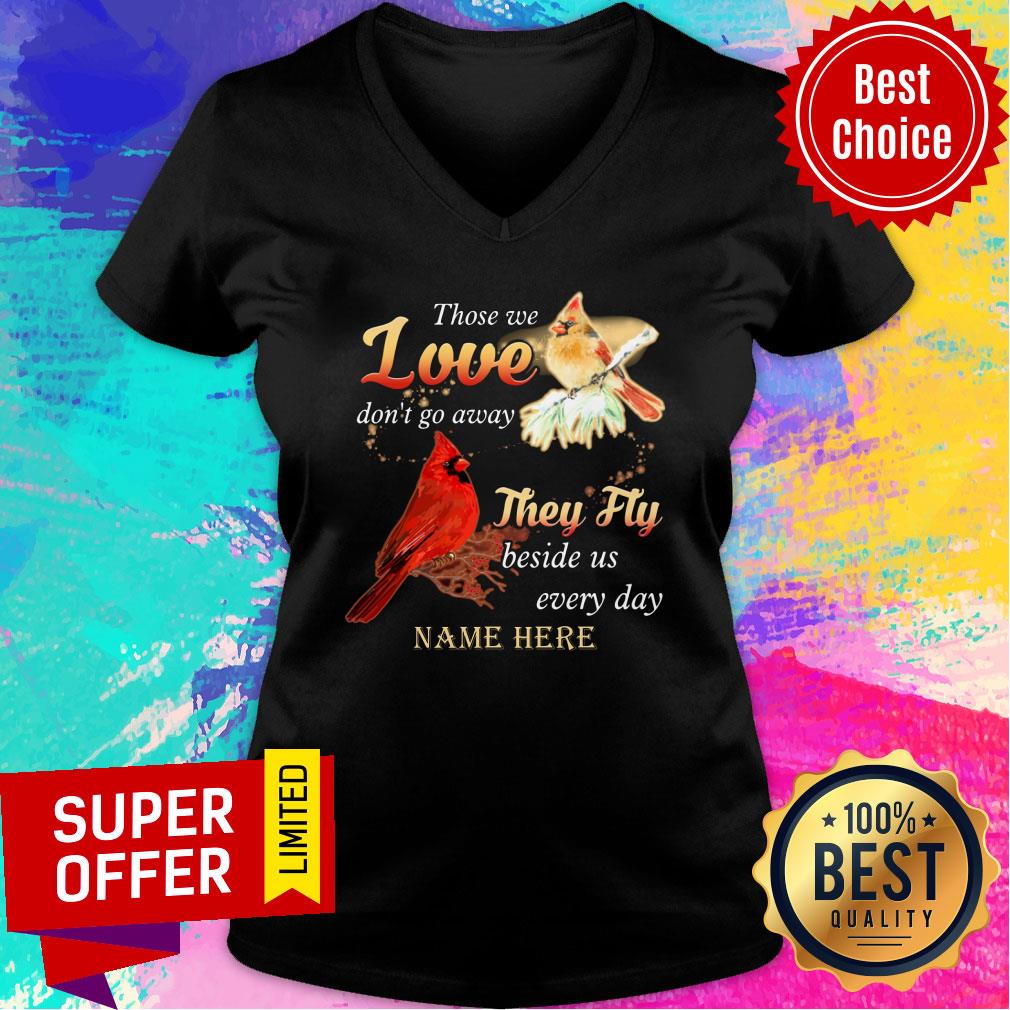 Those We Love Don'T Go Away They Fly Beside Us Every Day Name Here Shirt - Image 2