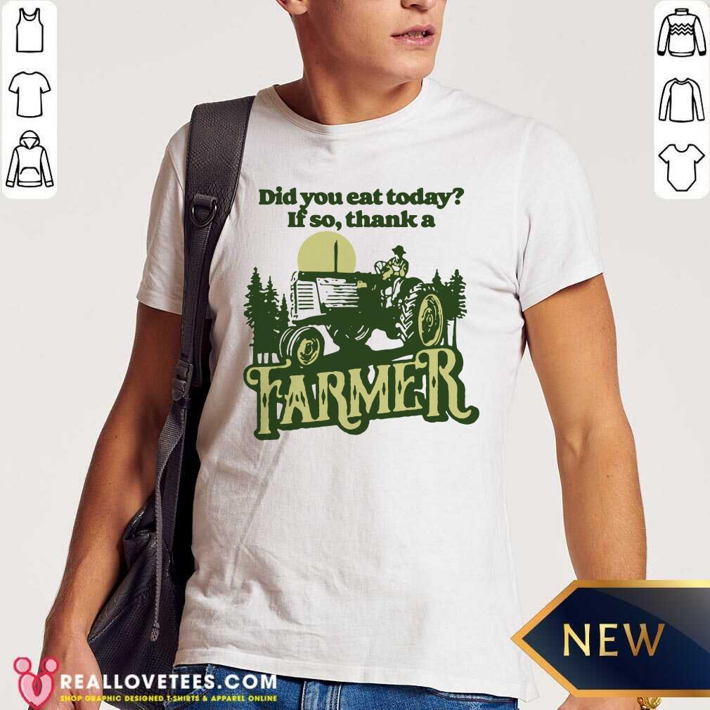 Awesome Eat Today Thank A Farmer Shirt
