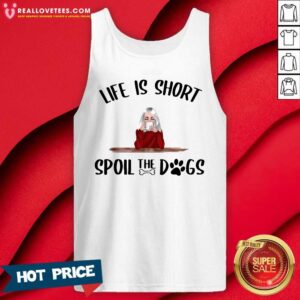 Alternative view of Beautiful Life Is Short Spoil The Dogs Shirt