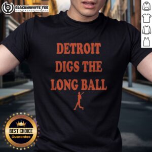 Good Detroit Tigers Baseball MLB Digs The Long Ball Shirt