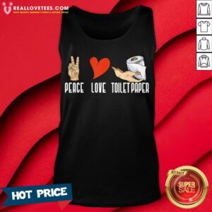 Alternative view of Good Peace Love Toilet Paper Quarantine 2020 Shirt