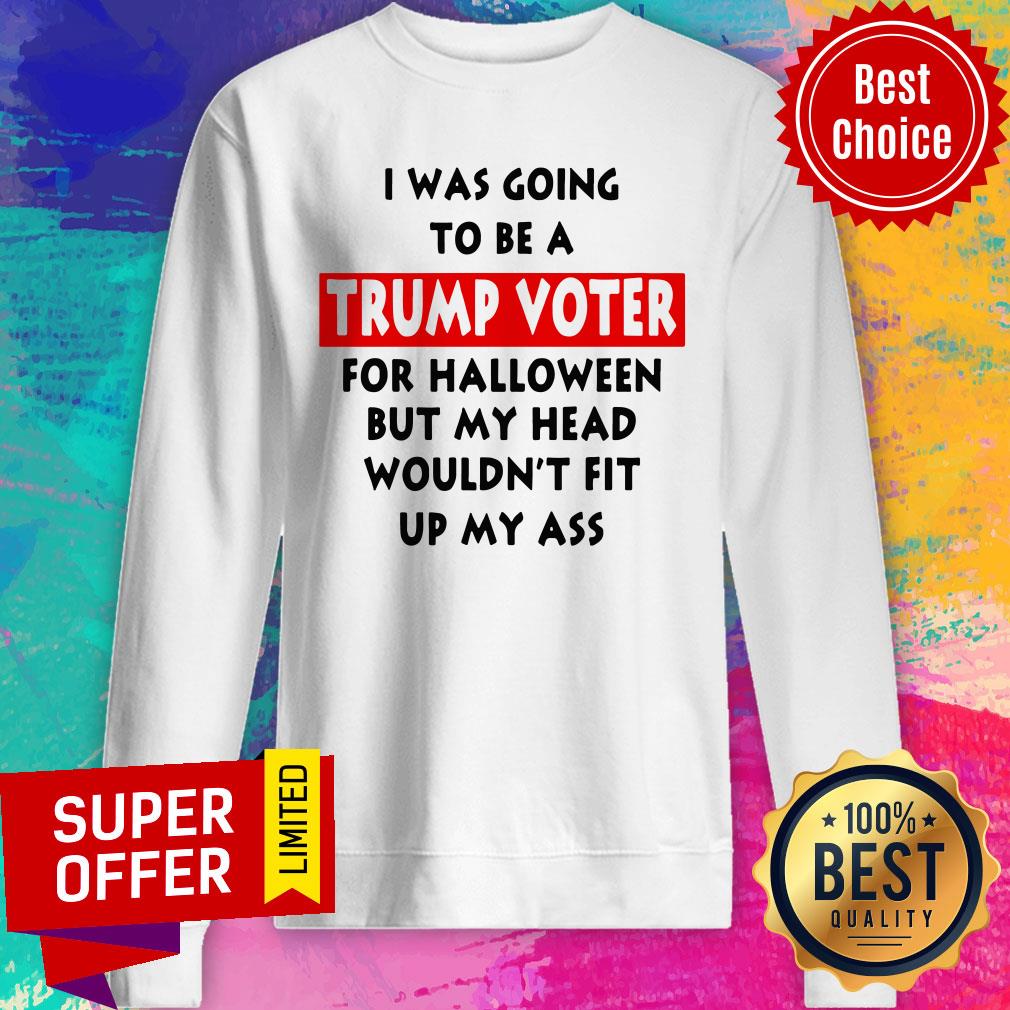 In Was Going To Be A Trump Vote For Halloween But My Head Shirt - Image 5