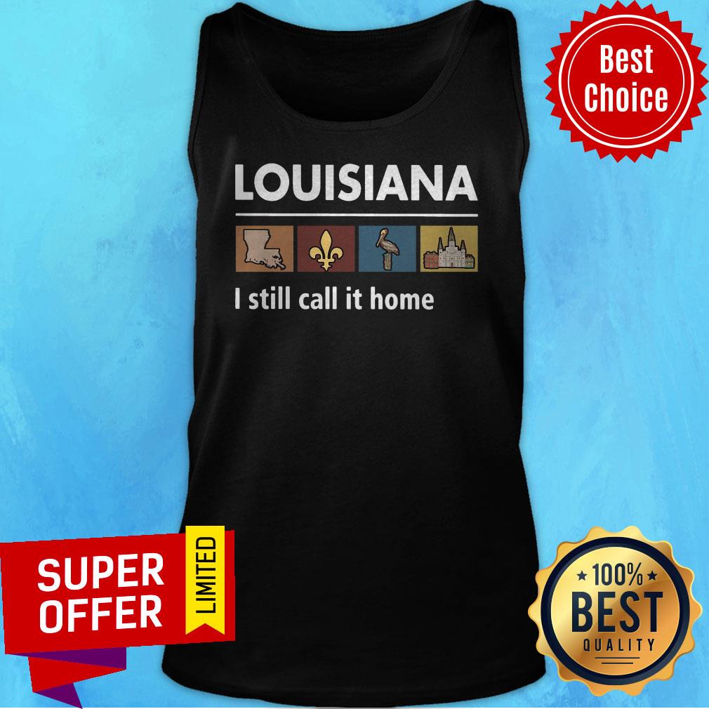 Premium Louisiana I Still Call It Home Shirt - Image 4