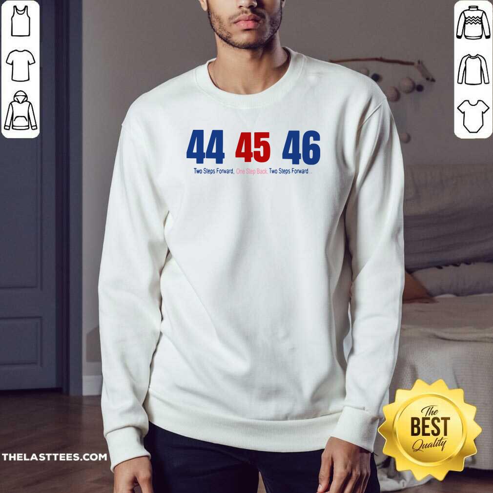 Great 44 45 46 Two Steps Forward One Step Back Two Steps Forward Elect Shirt - Image 3