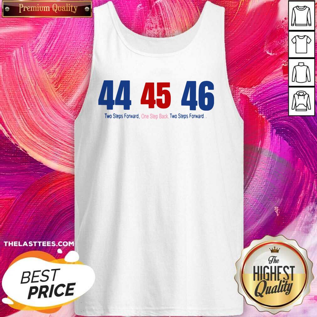 Great 44 45 46 Two Steps Forward One Step Back Two Steps Forward Elect Shirt - Image 2