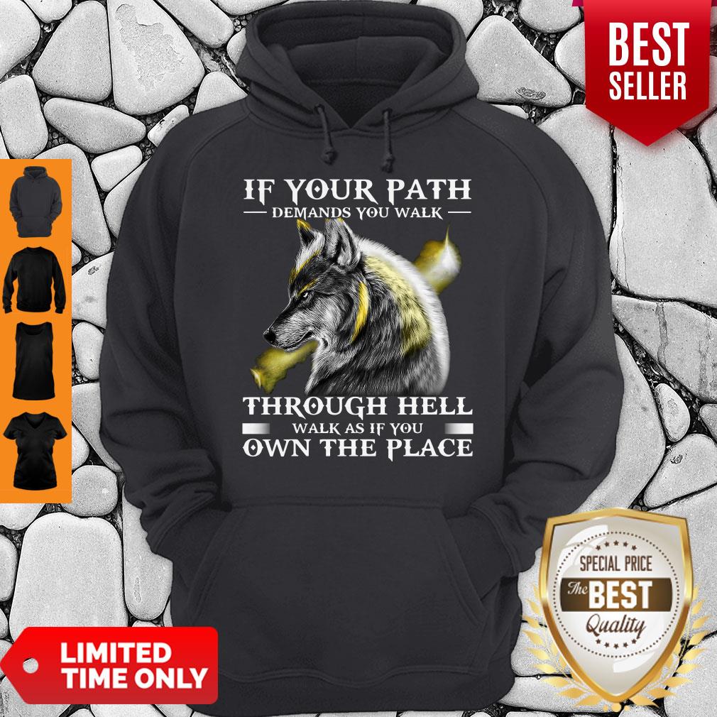 If Your Path Demands You Walk Through Hell Walk As If You Own The Place Wolf Shirt - Image 3