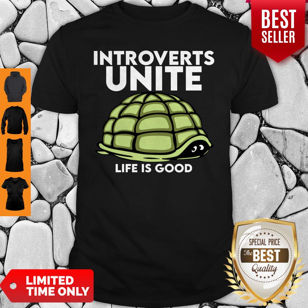 Funny Turtle Introverts Unite Life Is Good Shirt