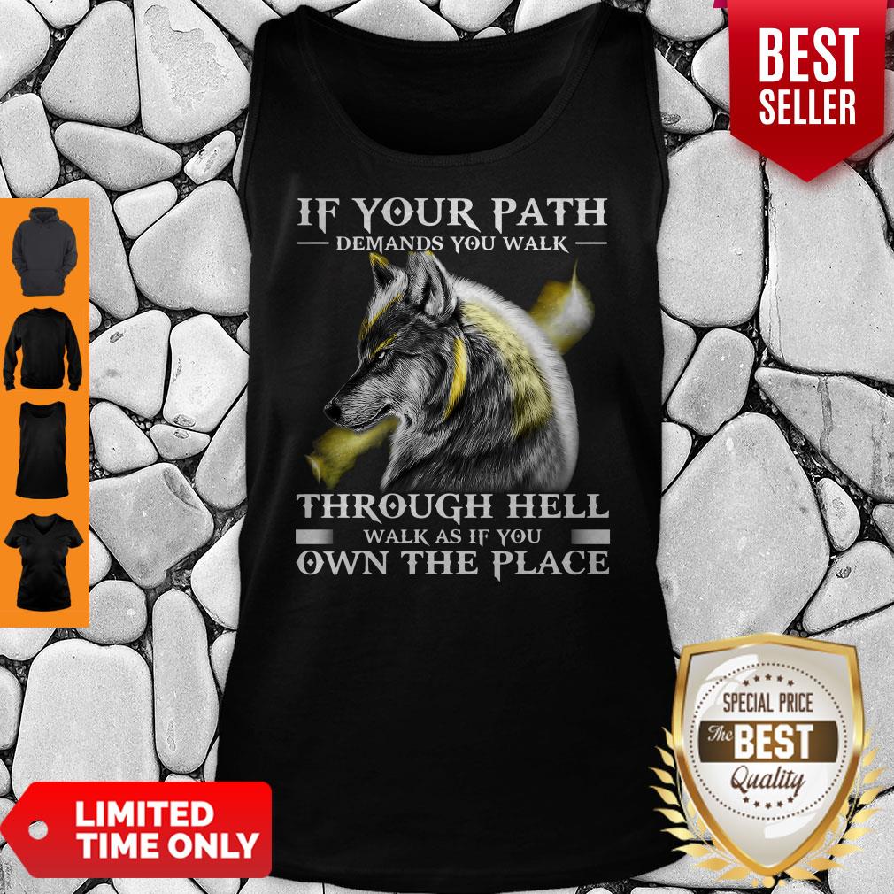 If Your Path Demands You Walk Through Hell Walk As If You Own The Place Wolf Shirt - Image 5