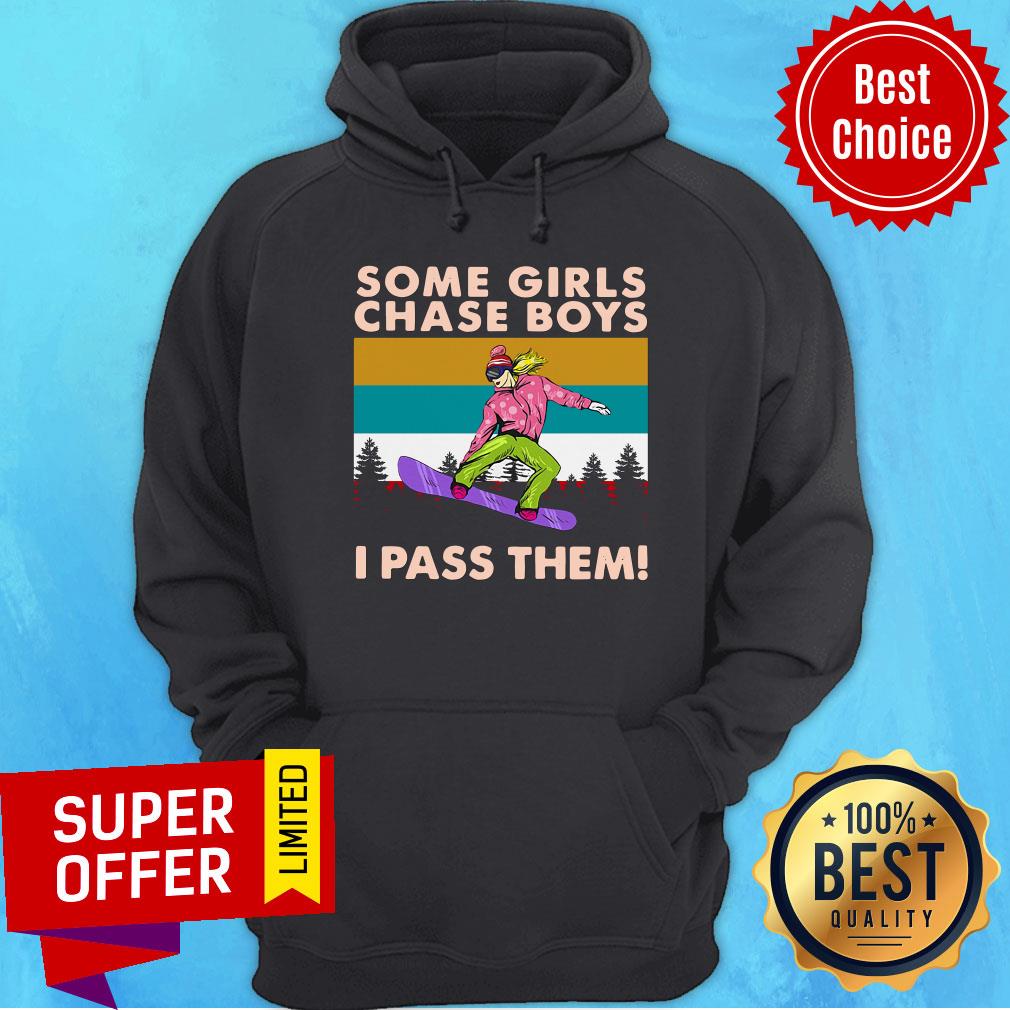 Awesome Snowboarding Some Girls Chase Boys I Pass Them Shirt - Image 5