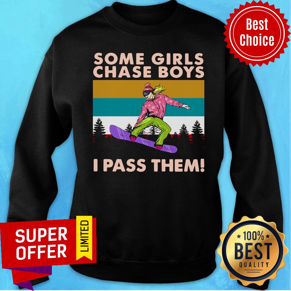Awesome Snowboarding Some Girls Chase Boys I Pass Them Shirt - Image 4