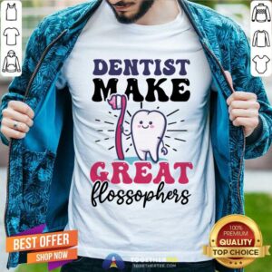 Dentist Make Great Flossophers Shirt