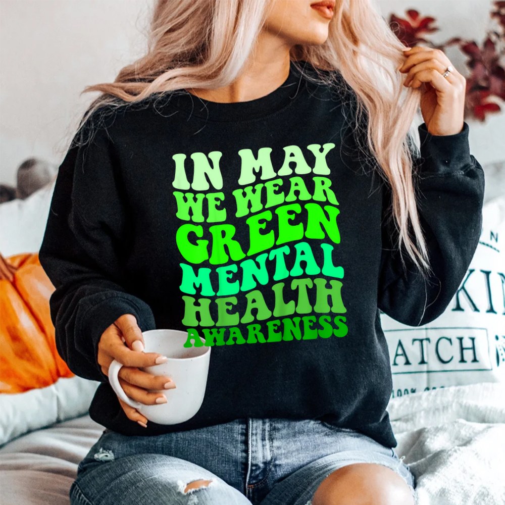 Mental Health Awareness In May We Wear Green Mental Health Shirt - Image 2