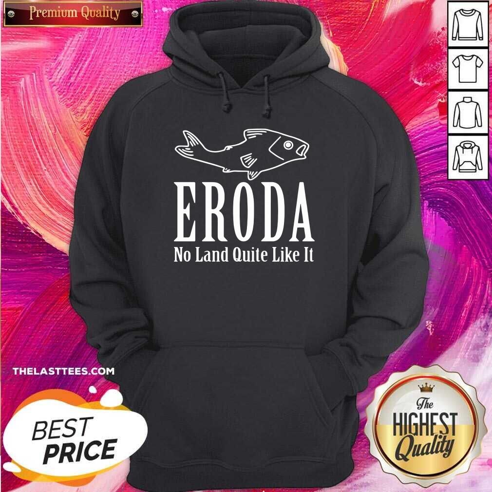 Cute Eroda No Land Quite Like It Shirt - Image 5