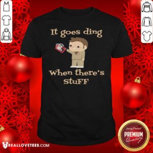 Cute It Goes Ding When There’s Stuff Doctor Shirt