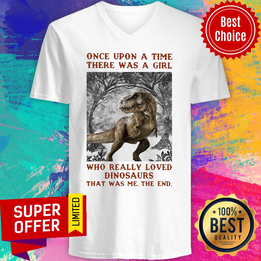 Once Upon A Time There Was A Girl Who Really Loved Dinosaurs That Was Me The End Shirt - Image 2