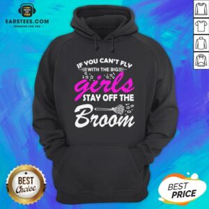 Alternative view of Top If You Can’t Fly With The Big Girls Stay Off The Broom Halloween Shirt