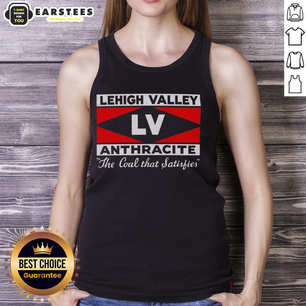 Top Lehigh Valley Anthracite The Coal That Satisfies T-Shirt - Image 4