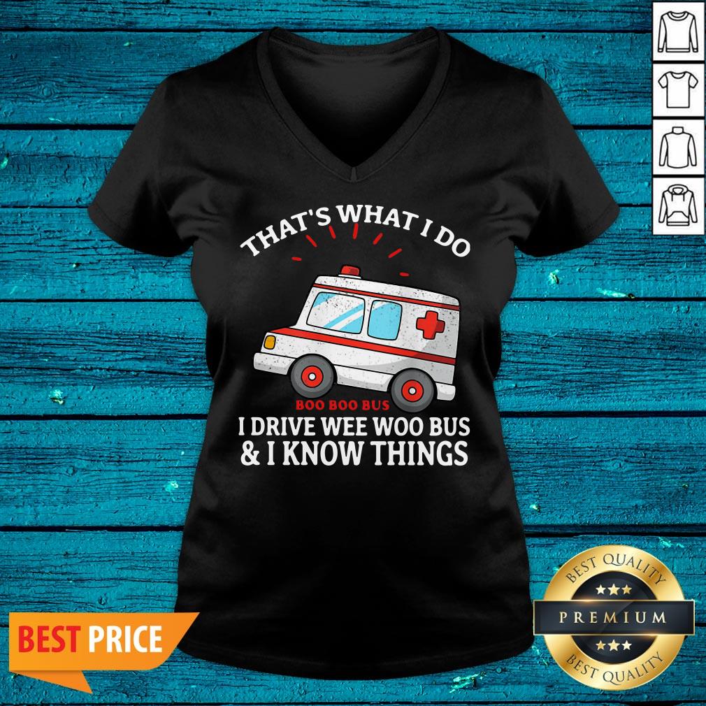 Nice That's What I Do Boo Boo Bus I Drive Wee Woo Bus And I Know Things Shirt - Image 4