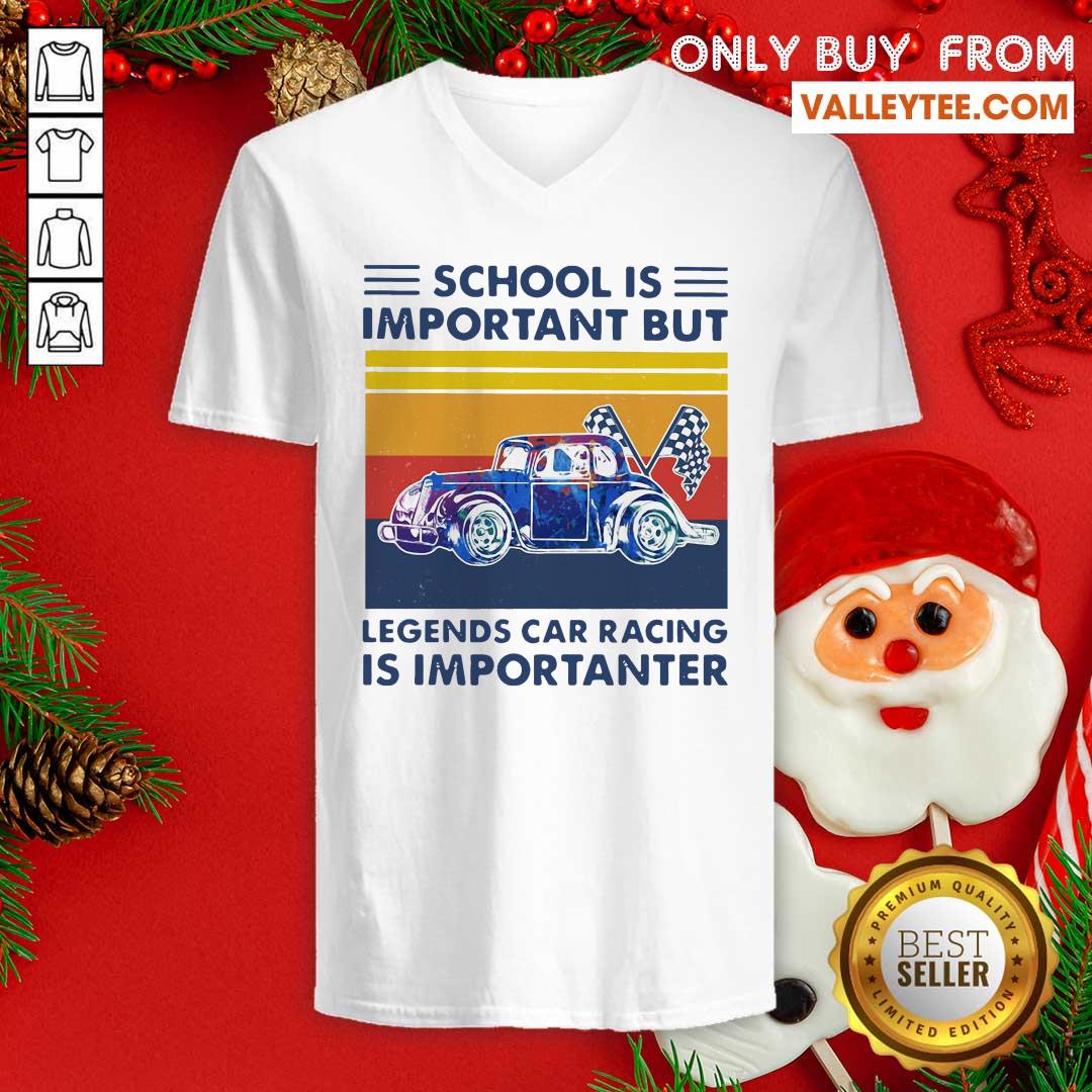 Good School Is Important But Legends Car Racing Is Importanter Vintage Shirt - Image 4